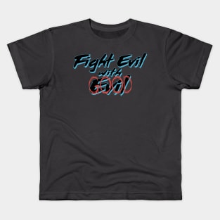 Fight Evil with Good Kids T-Shirt